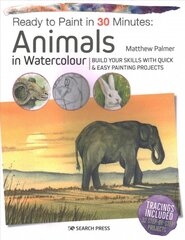 Ready to Paint in 30 Minutes: Animals in Watercolour: Build Your Skills with Quick & Easy Painting Projects цена и информация | Книги об искусстве | pigu.lt