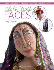 Cloth Doll Faces: A Practical Guide to Creating Character and Expression kaina ir informacija | Knygos apie sveiką gyvenseną ir mitybą | pigu.lt