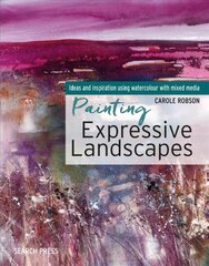 Painting Expressive Landscapes: Ideas and Inspiration Using Watercolour with Mixed Media kaina ir informacija | Knygos apie sveiką gyvenseną ir mitybą | pigu.lt