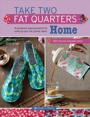 Take Two Fat Quarters: Home: 16 Gorgeous Sewing Projects for Using Up Your Fat Quarter Stash kaina ir informacija | Knygos apie sveiką gyvenseną ir mitybą | pigu.lt