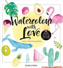 Watercolour with Love: 50 Modern Motifs to Paint in 5 Easy Steps kaina ir informacija | Knygos apie sveiką gyvenseną ir mitybą | pigu.lt