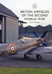 British Airfields of the Second World War kaina ir informacija | Istorinės knygos | pigu.lt