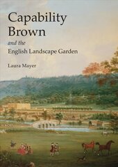 Capability Brown and the English Landscape Garden kaina ir informacija | Knygos apie architektūrą | pigu.lt