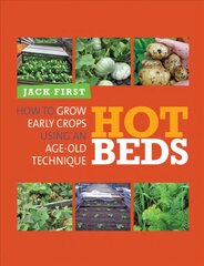 Hot Beds: How to Grow Early Crops Using an Age-Old Technique цена и информация | Книги по садоводству | pigu.lt