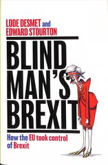 Blind Man's Brexit: How the EU Took Control of Brexit kaina ir informacija | Socialinių mokslų knygos | pigu.lt