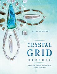 Crystal Grid Secrets: Learn the ancient mysticism of ancient geometry цена и информация | Самоучители | pigu.lt