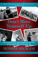 Don't Blow Yourself Up: The Further True Adventures and Travails of the Rocket Boy of October Sky kaina ir informacija | Biografijos, autobiografijos, memuarai | pigu.lt