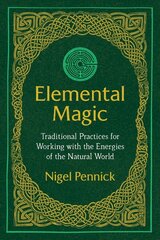 Elemental Magic: Traditional Practices for Working with the Energies of the Natural World 3rd Edition, New Edition of Natural Magic kaina ir informacija | Saviugdos knygos | pigu.lt