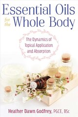 Essential Oils for the Whole Body: The Dynamics of Topical Application and Absorption цена и информация | Самоучители | pigu.lt