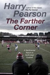 Farther Corner: A Sentimental Return to North-East Football цена и информация | Книги о питании и здоровом образе жизни | pigu.lt