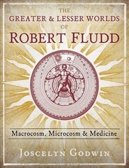 Greater and Lesser Worlds of Robert Fludd: Macrocosm, Microcosm, and Medicine kaina ir informacija | Saviugdos knygos | pigu.lt