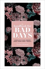 Handbook for Bad Days: Shortcuts to Get Present When Things Aren't Perfect цена и информация | Самоучители | pigu.lt