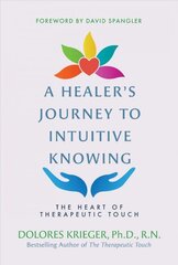 Healer's Journey to Intuitive Knowing: The Heart of Therapeutic Touch kaina ir informacija | Saviugdos knygos | pigu.lt