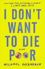 I Don't Want to Die Poor: Essays kaina ir informacija | Poezija | pigu.lt