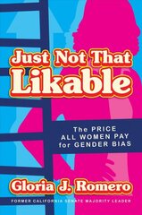 Just Not That Likable: The Price All Women Pay for Gender Bias цена и информация | Книги по социальным наукам | pigu.lt