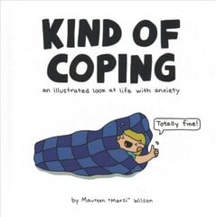 Kind of Coping: An Illustrated Look at Life with Anxiety kaina ir informacija | Fantastinės, mistinės knygos | pigu.lt