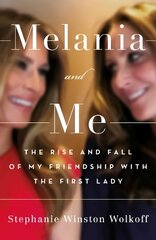 Melania and Me: The Rise and Fall of My Friendship with the First Lady kaina ir informacija | Biografijos, autobiografijos, memuarai | pigu.lt