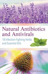 Natural Antibiotics and Antivirals: 18 Infection-Fighting Herbs and Essential Oils kaina ir informacija | Saviugdos knygos | pigu.lt