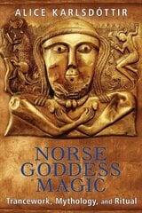 Norse Goddess Magic: Trancework, Mythology, and Ritual 2nd Edition, New Edition of Magic of the Norse Goddesses kaina ir informacija | Dvasinės knygos | pigu.lt