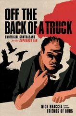 Off the Back of a Truck: Unofficial Contraband for the Sopranos Fan kaina ir informacija | Knygos apie meną | pigu.lt