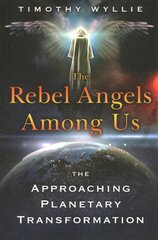 Rebel Angels among Us: The Approaching Planetary Transformation kaina ir informacija | Saviugdos knygos | pigu.lt