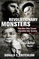 Revolutionary Monsters: Five Men Who Turned Liberation into Tyranny цена и информация | Исторические книги | pigu.lt