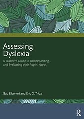 Assessing Dyslexia: A Teacher's Guide to Understanding and Evaluating their Pupils' Needs kaina ir informacija | Socialinių mokslų knygos | pigu.lt
