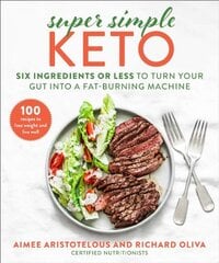 Super Simple Keto: Six Ingredients or Less to Turn Your Gut into a Fat-Burning Machine цена и информация | Книги рецептов | pigu.lt