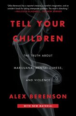 Tell Your Children: The Truth About Marijuana, Mental Illness, and Violence цена и информация | Книги по социальным наукам | pigu.lt