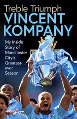 Treble Triumph: My Inside Story of Manchester City's Greatest-ever Season цена и информация | Книги о питании и здоровом образе жизни | pigu.lt