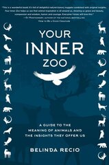Your Inner Zoo: A Guide to the Meaning of Animals and the Insights They Offer Us цена и информация | Книги о питании и здоровом образе жизни | pigu.lt