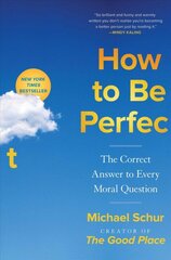 How to Be Perfect: The Correct Answer to Every Moral Question kaina ir informacija | Fantastinės, mistinės knygos | pigu.lt