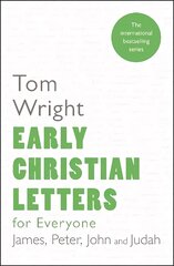 Early Christian Letters for Everyone: James, Peter, John And Judah 2nd edition kaina ir informacija | Dvasinės knygos | pigu.lt