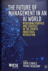 Future of Management in an AI World: Redefining Purpose and Strategy in the Fourth Industrial Revolution 1st ed. 2020 kaina ir informacija | Ekonomikos knygos | pigu.lt