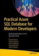 Practical Azure SQL Database for Modern Developers: Building Applications in the Microsoft Cloud 1st ed. цена и информация | Книги по экономике | pigu.lt