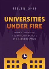 Universities Under Fire: Hostile Discourses and Integrity Deficits in Higher Education 1st ed. 2022 цена и информация | Книги по социальным наукам | pigu.lt