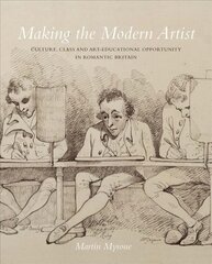 Making the Modern Artist: Culture, Class and Art-Educational Opportunity in Romantic Britain kaina ir informacija | Knygos apie meną | pigu.lt