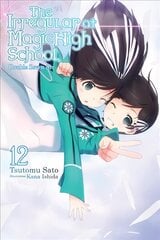 Irregular at Magic High School, Vol. 12 (light novel) цена и информация | Фантастика, фэнтези | pigu.lt