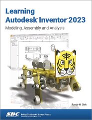 Learning Autodesk Inventor 2023: Modeling, Assembly and Analysis цена и информация | Книги по экономике | pigu.lt