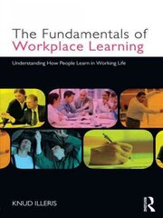 Fundamentals of Workplace Learning: Understanding How People Learn in Working Life kaina ir informacija | Socialinių mokslų knygos | pigu.lt