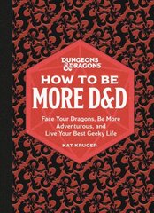 Dungeons & Dragons: How to Be More D&D: Face Your Dragons, Be More Adventurous, and Live Your Best Geeky Life kaina ir informacija | Lavinamosios knygos | pigu.lt