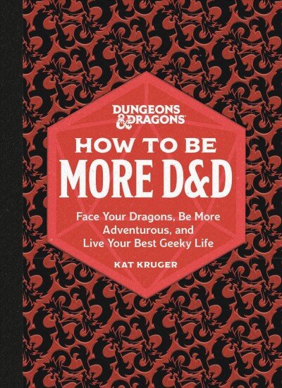 Dungeons & Dragons: How to Be More D&D: Face Your Dragons, Be More Adventurous, and Live Your Best Geeky Life kaina ir informacija | Lavinamosios knygos | pigu.lt