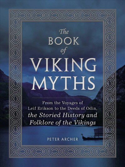 Book of Viking Myths: From the Voyages of Leif Erikson to the Deeds of Odin, the Storied History and Folklore of the Vikings цена и информация | Fantastinės, mistinės knygos | pigu.lt