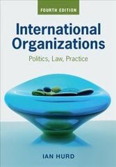 International Organizations: Politics, Law, Practice 4th Revised edition цена и информация | Книги по социальным наукам | pigu.lt