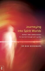 Journeying Into Spirit Worlds: Safely and Consciously - As received through spirit guides kaina ir informacija | Saviugdos knygos | pigu.lt