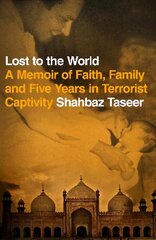 Lost to the World: A Memoir of Faith, Family and Five Years in Terrorist Captivity kaina ir informacija | Biografijos, autobiografijos, memuarai | pigu.lt