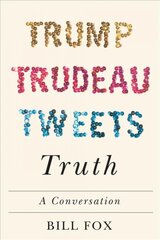 Trump, Trudeau, Tweets, Truth: A Conversation цена и информация | Книги по социальным наукам | pigu.lt