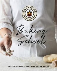 King Arthur Baking School: Lessons and Recipes for Every Baker kaina ir informacija | Receptų knygos | pigu.lt