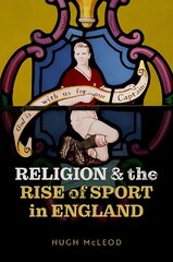Religion and the Rise of Sport in England цена и информация | Духовная литература | pigu.lt