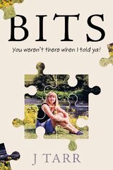 BITS: You weren't there when I told ya! цена и информация | Биографии, автобиогафии, мемуары | pigu.lt